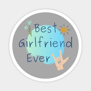Best Girlfriend Ever - Girlfriend day Magnet